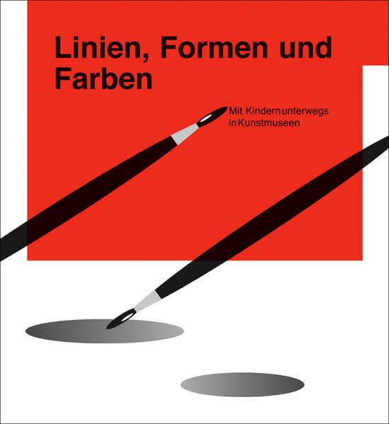 Linien, Formen und Farben: Mit Kindern unterwegs in Kunstmuseen (Schriften zum Kultur- und Museumsmanagement) Social Sciences