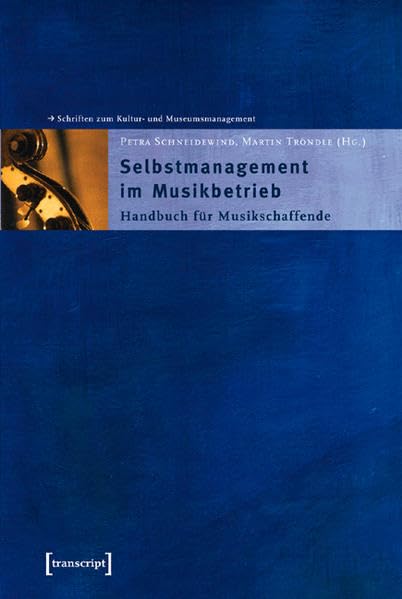 Selbstmanagement im Musikbetrieb: Handbuch für Musikschaffende (Schriften zum Kultur- und Museumsmanagement) Law