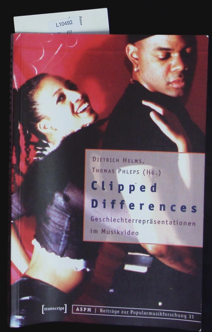 Clipped Differences: Geschlechterrepräsentationen im Musikvideo (Beiträge zur Popularmusikforschung) Books