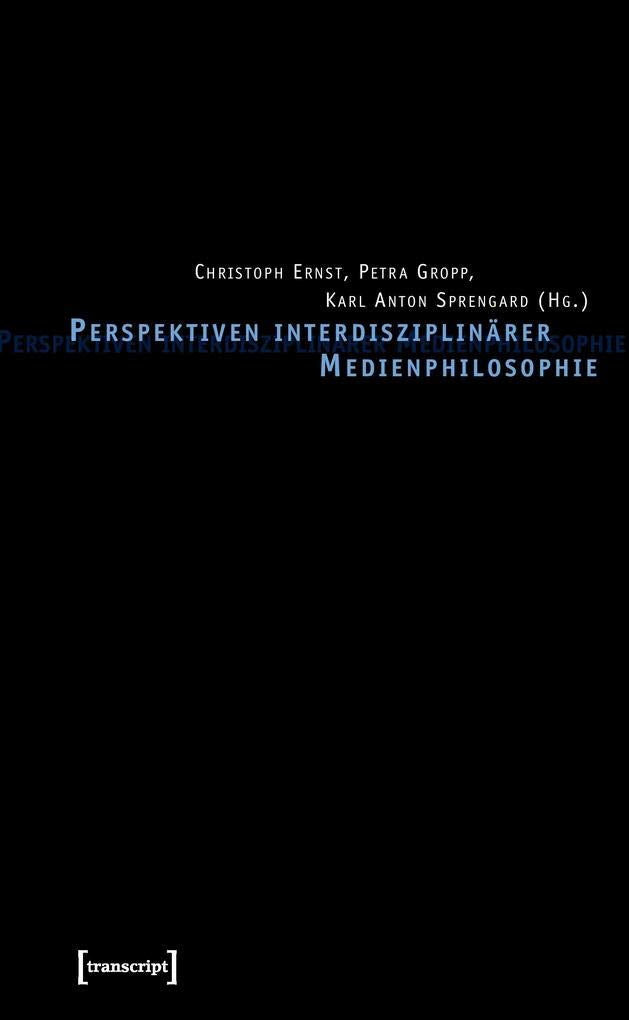 Perspektiven interdisziplinärer Medienphilosophie Media & Communication