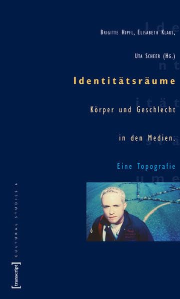 Identitätsräume: Nation, Körper und Geschlecht in den Medien. Eine Topografie (Cultural Studies) Medicine