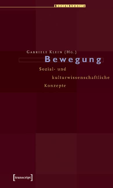 Bewegung: Sozial- und kulturwissenschaftliche Konzepte (Sozialtheorie) Social Sciences