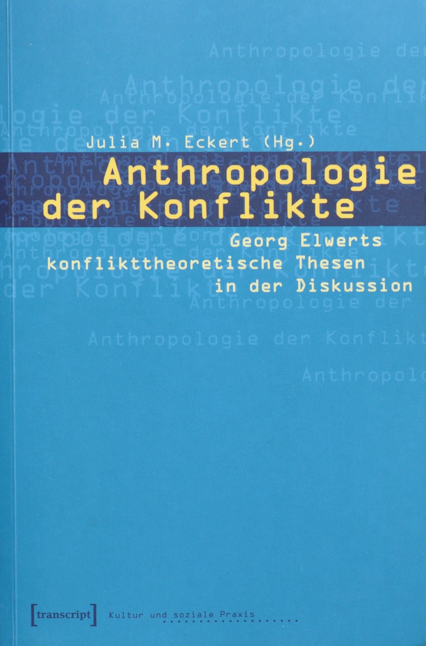 Anthropologie der Konflikte: Georg Elwerts konflikttheoretische Thesen in der Diskussion (Kultur und soziale Praxis) Law