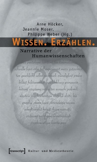 Wissen. Erzählen.: Narrative der Humanwissenschaften (Kultur- und Medientheorie) Media & Communication