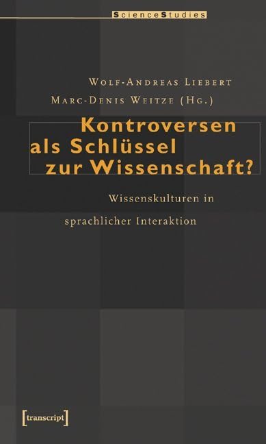 Kontroversen als Schlüssel zur Wissenschaft?: Wissenskulturen in sprachlicher Interaktion (Science Studies) Law