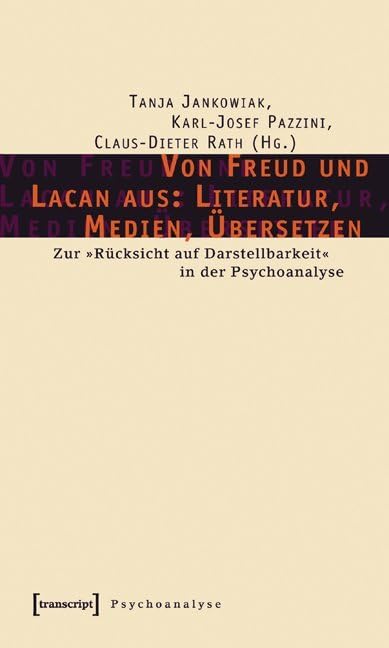 Von Freud und Lacan aus: Literatur, Medien, Übersetzen: Zur »Rücksicht auf Darstellbarkeit« in der Psychoanalyse Psychology