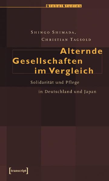 Alternde Gesellschaften im Vergleich: Solidarität und Pflege in Deutschland und Japan book