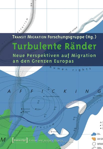Turbulente Ränder: Neue Perspektiven auf Migration an den Grenzen Europas (Kultur und soziale Praxis) Law