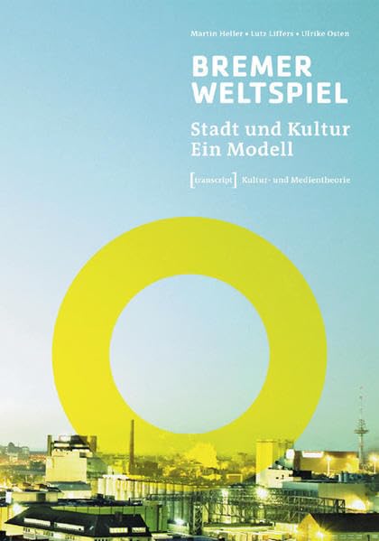 Bremer Weltspiel: Stadt und Kultur. Ein Modell (Kultur- und Medientheorie) Law