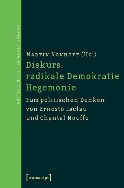 Diskurs – radikale Demokratie – Hegemonie: Zum politischen Denken von Ernesto Laclau und Chantal Mouffe (Edition Moderne Postmoderne) Law
