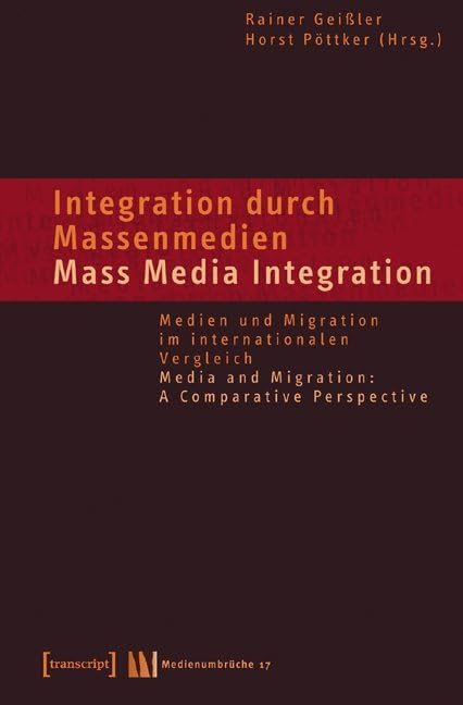 Integration durch Massenmedien / Mass Media-Integration: Medien und Migration im internationalen Vergleich / Media and Migration: A Comparative Perspective (Medienumbrüche) Law