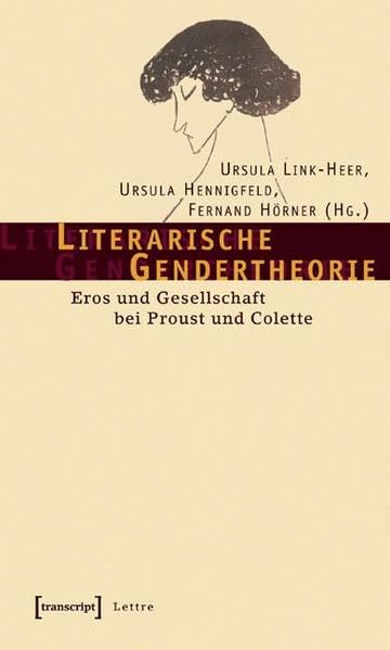 Literarische Gendertheorie: Eros und Gesellschaft bei Proust und Colette (Lettre) Books