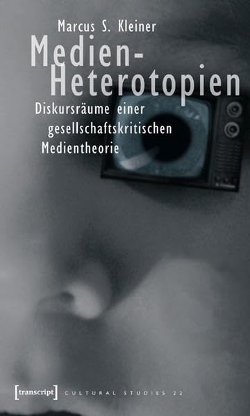 Medien-Heterotopien: Diskursräume einer gesellschaftskritischen Medientheorie (Cultural Studies) Law