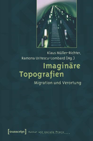 Imaginäre Topografien: Migration und Verortung (Kultur und soziale Praxis) Law