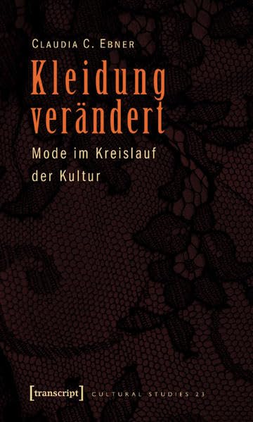 Kleidung verändert: Mode im Kreislauf der Kultur (Cultural Studies) Law