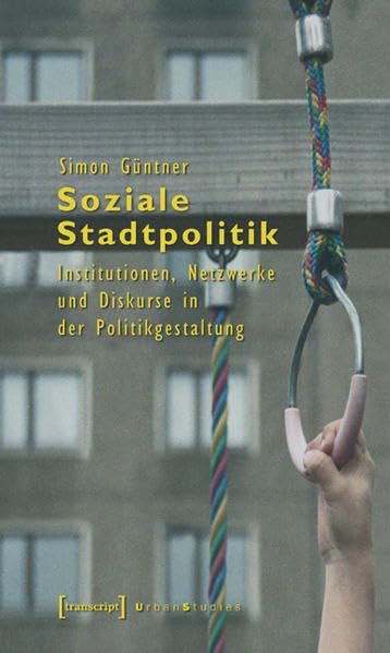 Soziale Stadtpolitik. Institutionen, Netzwerke und Diskurse in der Politikgestaltung Law