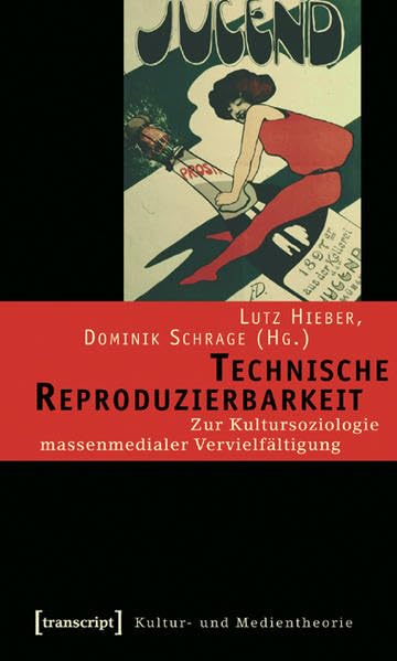 Technische Reproduzierbarkeit: Zur Kultursoziologie massenmedialer Vervielfältigung (Kultur- und Medientheorie) Law