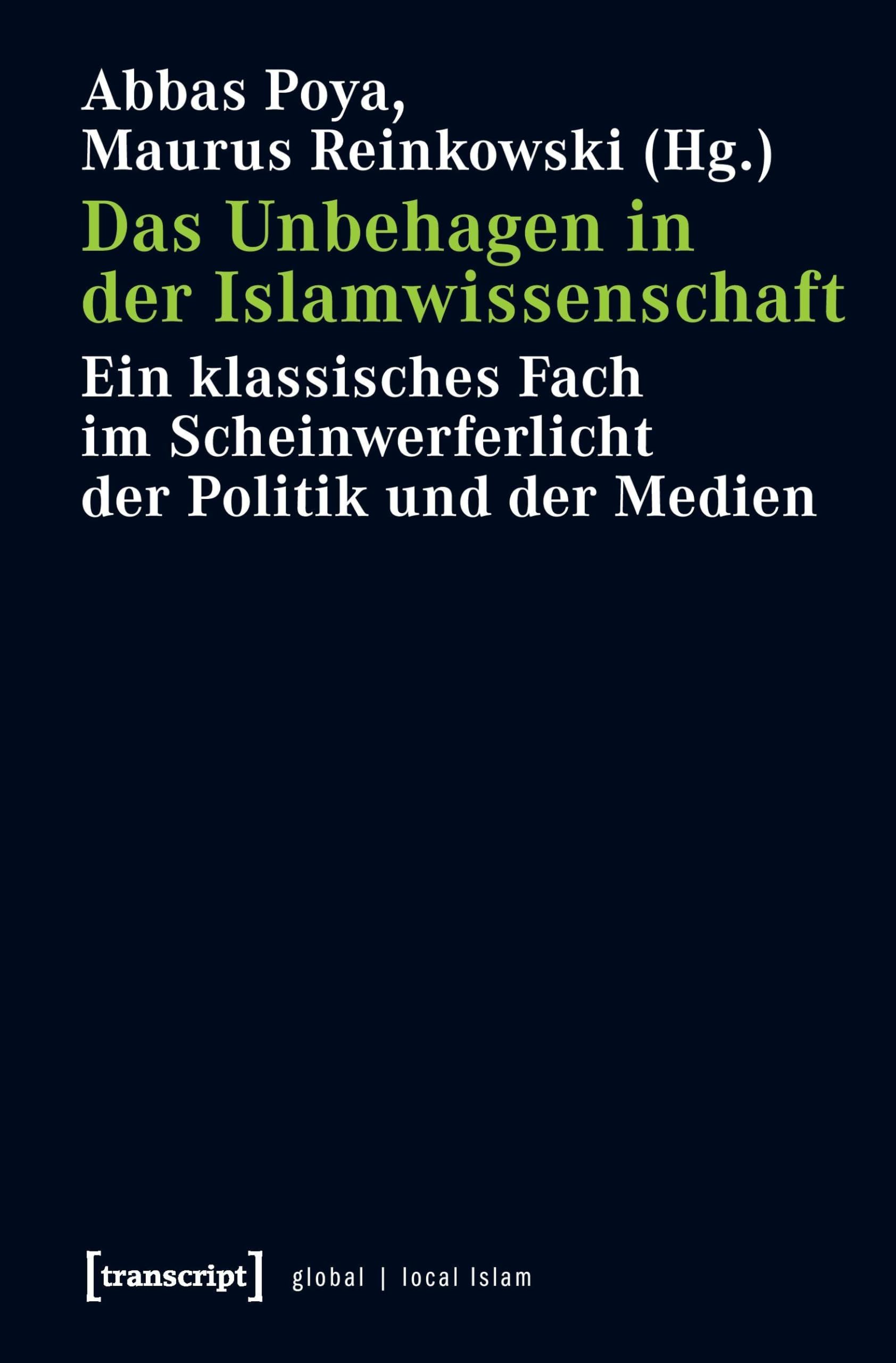 Das Unbehagen in der Islamwissenschaft: Ein klassisches Fach im Scheinwerferlicht der Politik und der Medien (Globaler lokaler Islam) Social Sciences