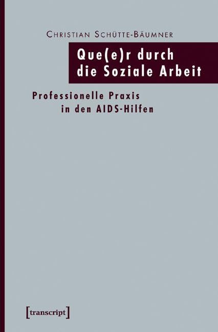 Que(e)r durch die Soziale Arbeit: Professionelle Praxis in den AIDS-Hilfen (Pädagogik) Medicine