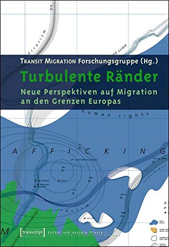Turbulente Ränder: Neue Perspektiven auf Migration an den Grenzen Europas (Kultur und soziale Praxis) Law