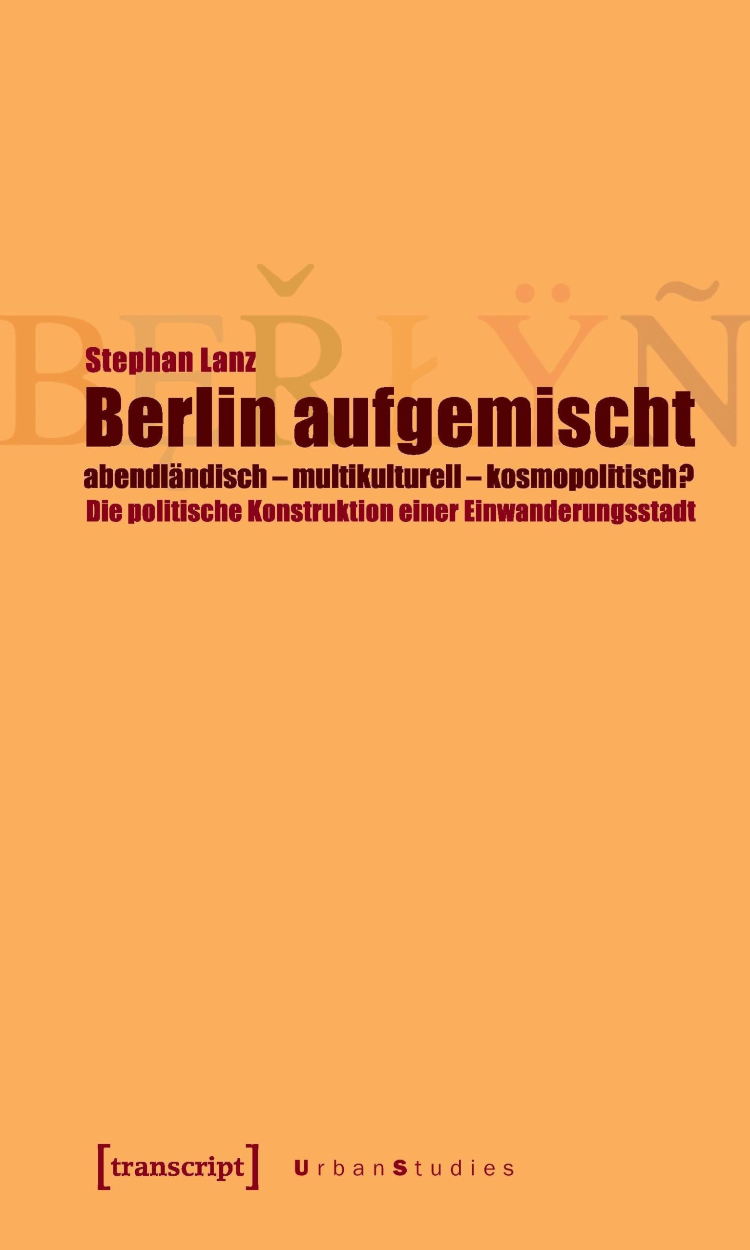 Berlin aufgemischt: abendländisch, multikulturell, kosmopolitisch? book