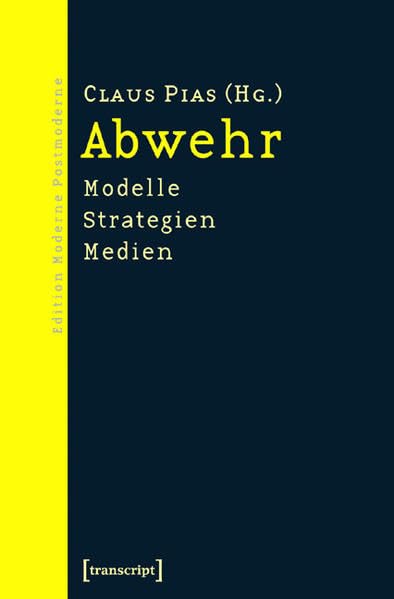 Abwehr: Modelle – Strategien – Medien (Edition Moderne Postmoderne) Media & Communication