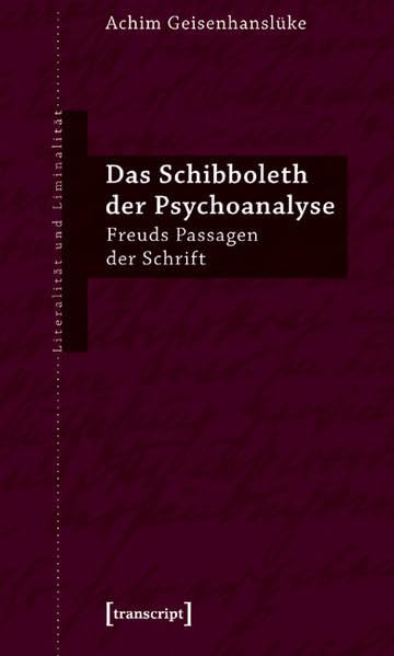 Das Schibboleth der Psychoanalyse: Freuds Passagen der Schrift (Literalität und Liminalität) Social Sciences