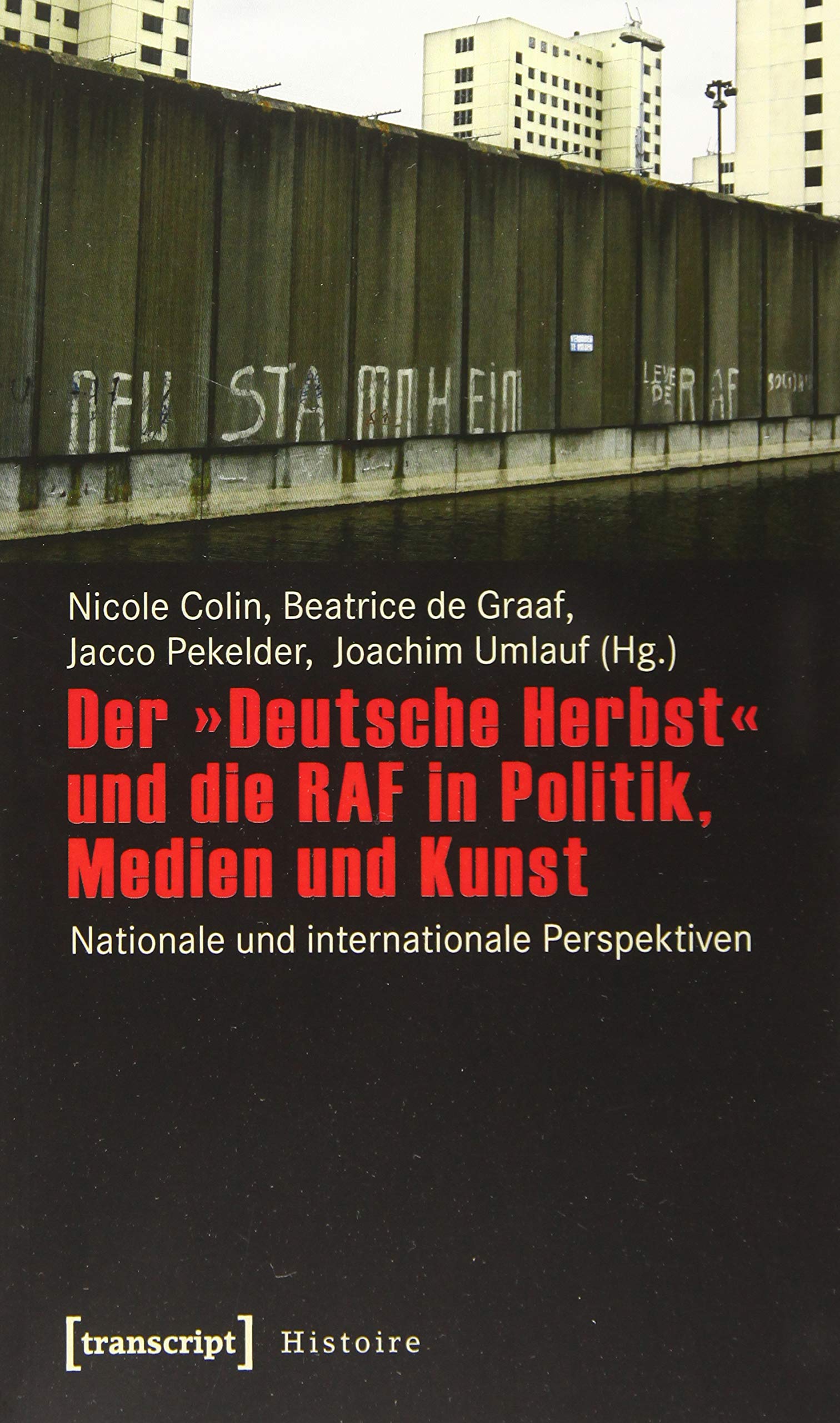 Der »Deutsche Herbst« und die RAF in Politik, Medien und Kunst: Nationale und internationale Perspektiven (Histoire) Books
