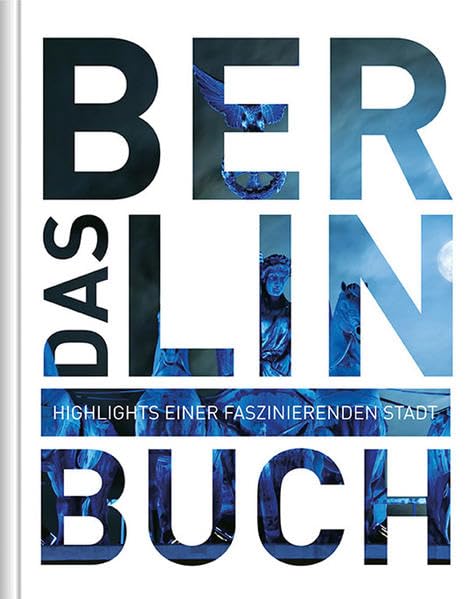 Das Berlin Buch: Highlights einer faszinierenden Stadt (KUNTH Das ... Buch. Highlights einer faszinierenden Stadt) Photography