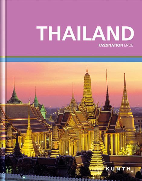 KUNTH Faszination Erde, Thailand: Faszination Erde (KUNTH Faszination Erde: Bildband) Leisure, Home & Garden