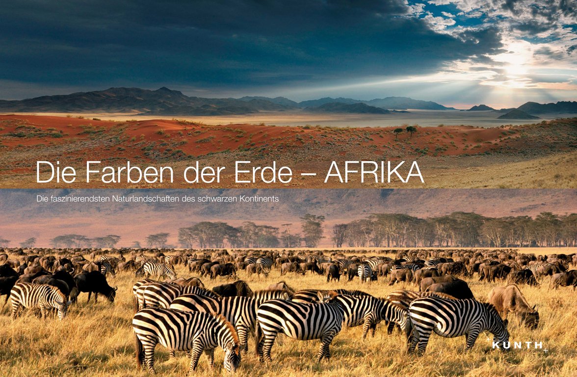 KUNTH Bildband Die Farben der Erde - AFRIKA: Die faszinierendsten Naturlandschaften des "Schwarzen Kontinents" (KUNTH Bildbände/Illustrierte Bücher) Photography