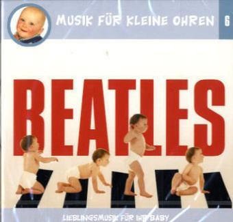 Musik für kleine Ohren - CDs / Beatles: Lieblingsmusik für Ihr Baby Non-fiction