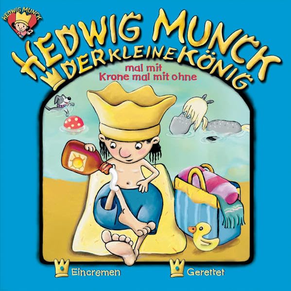 Der kleine König - CD / Mal mit Krone mal mit ohne: Eincremen /Gerettet Novels & Short Stories