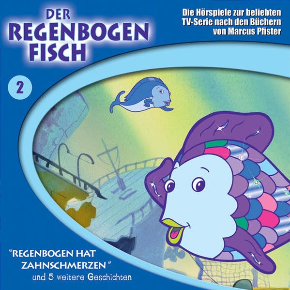 Der Regenbogenfisch - CD: Regenbogen hat Zahnschmerzen und 5 weitere Geschichten. Die Hörspiele zur beliebten TV-Serie Novels & Short Stories