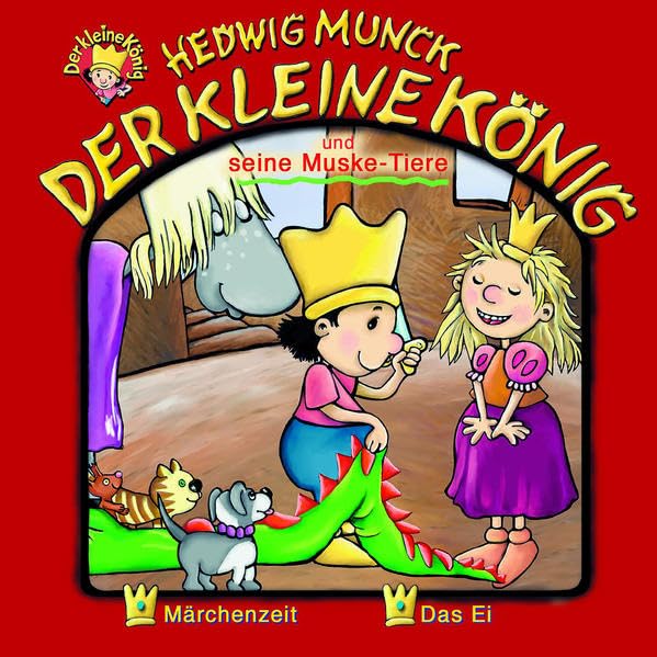Der kleine König - CD / Der kleine König und seine Musketiere: Märchenzeit /Das Ei Novels & Short Stories