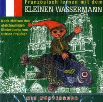 Französisch lernen mit dem kleinen Wassermann: Nach Motiven des gleichnamigen Kinderbuchs von Otfried Preussler: Liederhörspiel mit Wörterbuch Novels & Short Stories