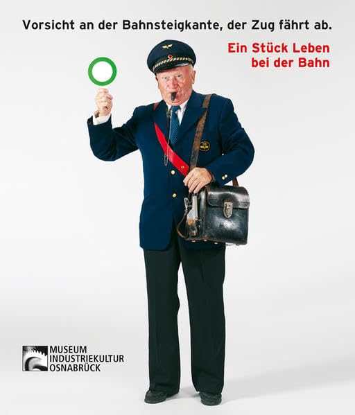 Vorsicht an der Bahnsteigkante, der Zug fährt ab: Ein Stück Leben bei der Bahn - Spilker, Rolf book