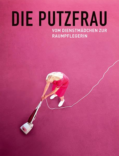 Die Putzfrau: Vom Dienstmädchen zur Raumpflegerin Film, Art & Culture