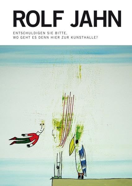 Rolf Jahn: Entschuldigen Sie bitte, wo geht es denn hier zur Kunsthalle? Film, Art & Culture