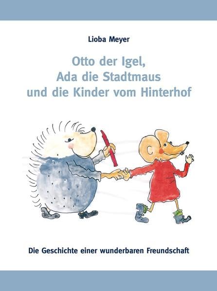 Otto der Igel, Ada die Stadtmaus und die Kinder vom Hinterhof: Die Geschichte einer wunderbaren Freundschaft Children's books