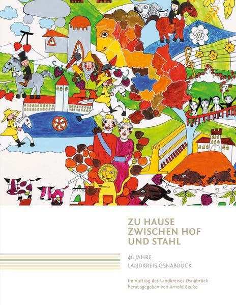 Zu Hause zwischen Hof und Stahl: 40 Jahre Landkreis Osnabrück: Schriften zur Kulturgeschichte des Osnabrücker Landes - Band 18 book