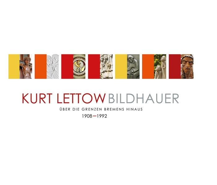 Kurt Lettow: 1908 - 1992, Bildhauer - Über die Grenzen Bremens hinaus Mit Beiträgen von: Dr. Frank Laukötter, Direktor der Kunstsammlungen ... Betrachtungen zu ausgewählten Kunstwerken. Film, Art & Culture