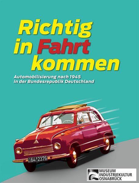 Richtig in Fahrt kommen: Automobilisierung nach 1945 in der Bundesrepublik Deutschland Film, Art & Culture