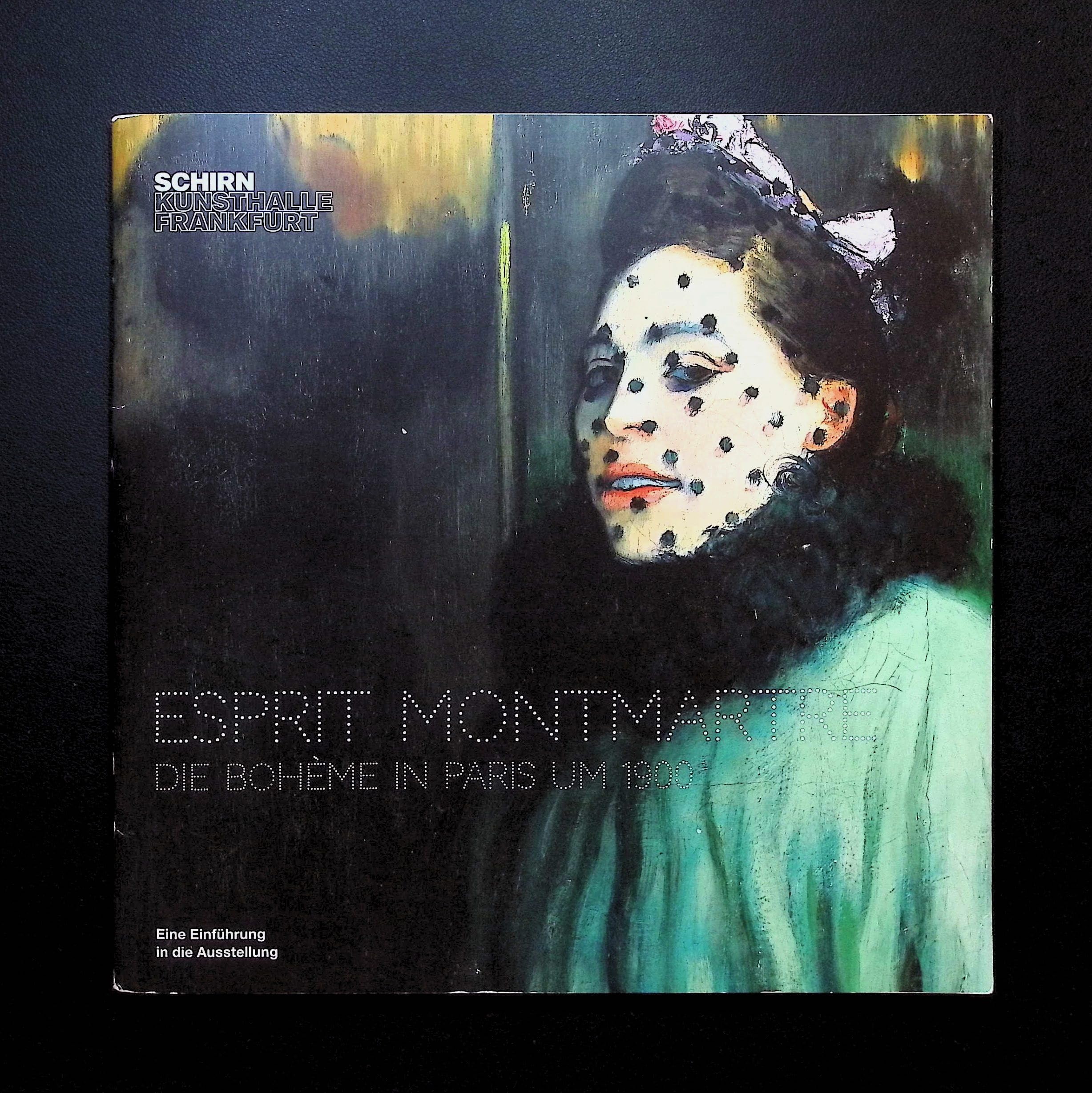 Esprit Montmartre. Die Bohème in Paris um 1900.: Schülerbegleitheft. Eine Einführung in die Ausstellung - ab 12 Jahren (Begleithefte: Schirn Kunsthalle) Film, Art & Culture