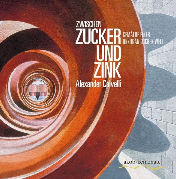 Zwischen Zucker und Zink - Alexander Calvelli: Gemälde einer unzugänglichen Welt Film, Art & Culture