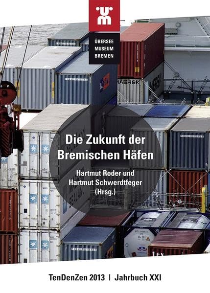 Die Zukunft der Bremischen Häfen: TenDenZen 2013 | Jahrbuch XXI Law