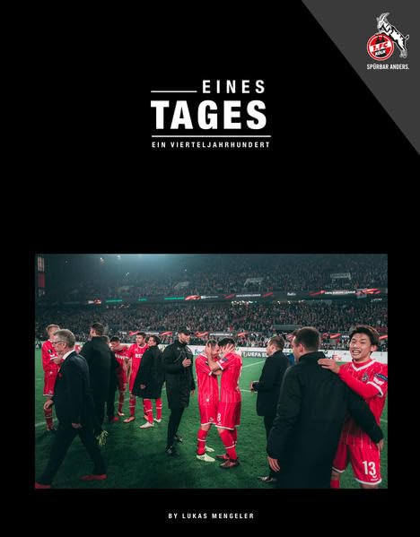 FC Köln: Eines Tages. Exklusive und emotionale Einblicke in der Europa League Saison des 1 FC Köln: Exklusive und emotionale Einblicke in die Europa League Saison des 1. FC Köln Photography