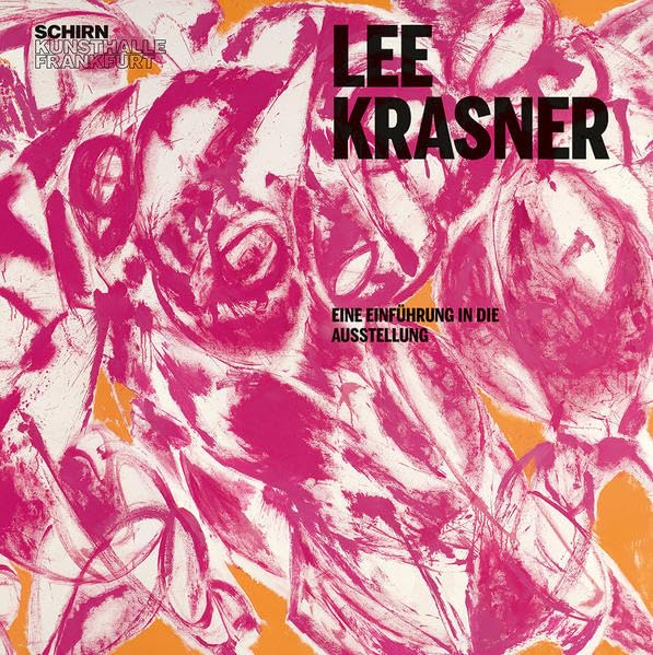Lee Krasner: Eine Einführung in die Ausstellung (Begleithefte: Schirn Kunsthalle) Film, Art & Culture