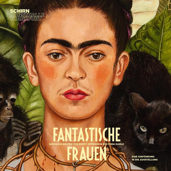 Fantastische Frauen: Surreale Welten von Meret Oppenheim bis Frida Kahlo Film, Art & Culture