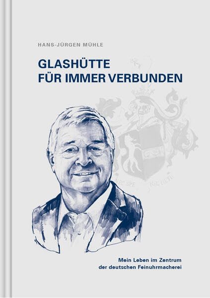 Glashütte für immer verbunden: Mein Leben im Zentrum der deutschen Feinuhrmacherei Personalities